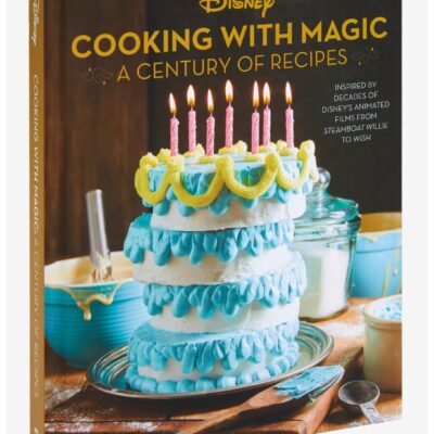 Disney Cooking With Magic: A Century Of Recipes Cookbook